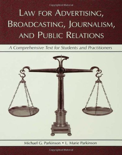 Law for Advertising, Broadcasting, Journalism, and Public Relations: A Comprehensive Text for Students and Practitioners (Lea's Communication Series)