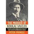 The Murder of Nikolai Vavilov: The Story of Stalin's Persecution of One of the Great Scientists of the Twentieth Century