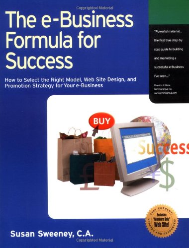 The E-Business Formula for Success: How to Select the Right E-Business Model, Web Site Design, and Online Promotion Strategy for Your Businessの表紙