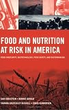 Food and Nutrition at Risk in America: Food Insecurity, Biotechnology, Food Safety and Bioterrorism