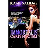 Immortalis Carpe Noctem (Immortalis, Book 1)