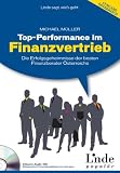 Top-Performance im Finanzvertrieb: Die Erfolgsgeheimnisse der besten Finanzberater &Ouml;sterreichs - (f&uuml;r &Ouml;sterreich): Die Erfolgsgeheimnisse der besten Finanzberater &Ouml;sterreichs - Linde-Ratgeber - Michael M&uuml;ller