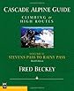 Cascade Alpine Guide: Climbing and High Routes--Stevens Pass to Rainy Pass