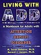 Living With ADD: A Workbook for Adults With Attention Deficit Disorder
