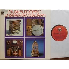 MUSIKAUTOMATEN UNSERER GROSSELTERN 1973 EMI # C 053-28934 Berliner Drehorgel, Vier verschiedene tanzende Puppen mit kleinen eingebauten Spieldosen, Gro�es Polyphon, Kurbelharmonium, Pneumatisches Zwergharmonium, Mechanische Holzpfeifenorgel