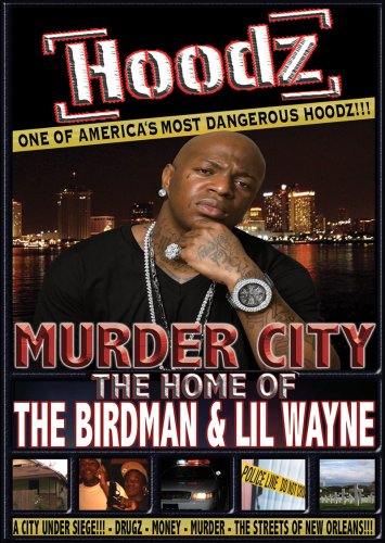 MURDER CITY: HOME OF BIRDMAN &LIL' WAYNE
