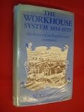 The workhouse system 1834-1929 : the history of an English social institution