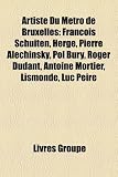 Produkt-Bild: Artiste Du Mtro de Bruxelles: Franois Schuiten, Herg, Pierre Alechinsky, Pol Bury, Roger Dudant, Antoine Mortier, Lismonde, Luc Peire