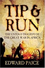 Tip & Run: The Untold Tragedy of the Great War in Africa
