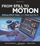 From Still to Motion: Editing DSLR Video with Final Cut Pro X