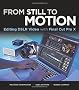 From Still to Motion: Editing DSLR Video with Final Cut Pro X