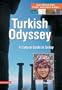 Turkish Odyssey: A Cultural Guide to Turkey (4th Printing)