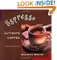 Espresso: Ultimate Coffee, Second Edition