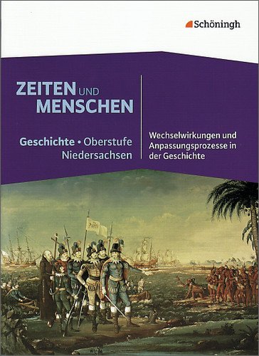 Zeiten und Menschen - Geschichtswerk für die gymnasiale Oberstufe in Niedersachsen: Band 2: Für das 2. Schulhalbjahr der Qualifikationsphase, ... und Anpassungsprozesse in der Geschichte