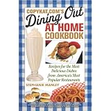 CopyKat.com's Dining Out at Home Cookbook: Recipes for the Most Delicious Dishes from America's Most Popular Restaurants