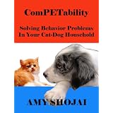 ComPETability: Solving Behavior Problems In Your Cat-Dog Household (Kindle Edition)