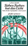 Sieben Farben hat das Licht - Texte, die den Tag begleiten, eine Auswahl - Lothar Zenetti
