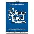 EMRA Emergency Medicine's Top Pediatric Clinical Problems by MD, PhD, FACEP, FAAEM, FAAP Dale Woolridge