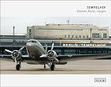 Produkt-Bild: Tempelhof: Gestern, heute, morgen