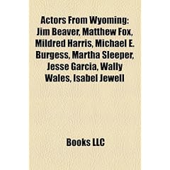 Actors from Wyoming: Jim Beaver, Matthew Fox, Mildred Harris, Michael E. Burgess, Martha Sleeper, Jesse Garcia, Wally Wales, Isabel Jewell