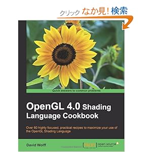 【クリックでお店のこの商品のページへ】OpenGL 4.0 Shading Language Cookbook: Over 60 Highly Focused, Practical Recipes to Maximize Your Use of the Opengl Shading Language: David Wolff: 洋書