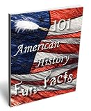 101 American History Fun Facts