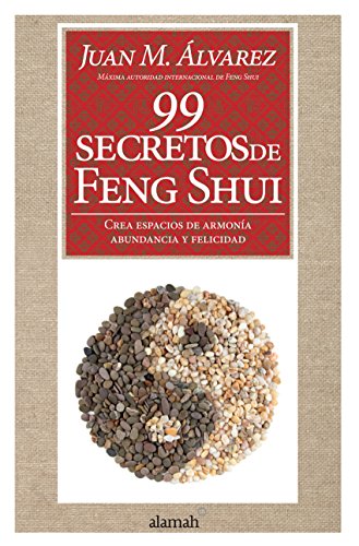 99 secretos de Feng shui: Crea espacios de armonía, abundancia y felicidad (Spanish Edition)
