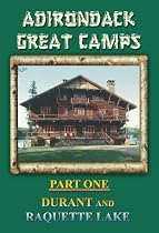 Adirondack Great Camps, Part One: Durant and Raquette Lake