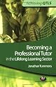 Becoming a Professional Tutor in the Lifelong Learning Sector (Achieving QTLS)