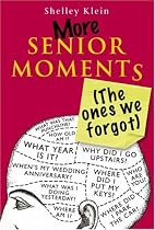More Senior Moments (The Ones We Forgot)