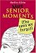 More Senior Moments
