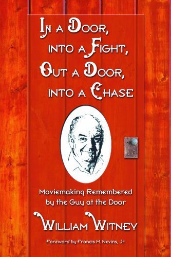 In a Door, Into a Fight, Out a Door, Into a Chase: Moviemaking Remembered by the Guy at the Door by Witney, William published by McFarland & Company Paperback