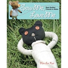 Sew Me, Love Me: Best Stuffed Friends to Make