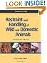 Restraint and Handling of Wild and Domestic Animals