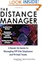 The Distance Manager: A Hands On Guide to Managing Off-Site Employees and Virtual Teams