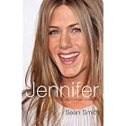 Jennifer: The Unauthorized Biography by  Sean Smith