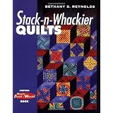 Stack-n-Whackier Quilts (Another Magic Stack-n-Whack(tm) Book) ~ Bethany S. Reynolds