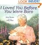 I Loved You Before You Were Born
