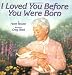 I Loved You Before You Were Born at Amazon Books: 51HduoSWTcL._SL75_