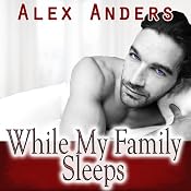 While My Family Sleeps: An M-M-F Ménage | [Alex Anders]