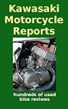 Kawasaki Motorcycle Reports - hundreds of used bike tests by their riders Kawasaki Motorcycle Reports - hundreds of used bike tests by their riders