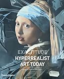 Exactitude : hyperrealist art today