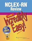 NCLEX-RN® Review Made Incredibly Easy! (Incredibly Easy! Series)