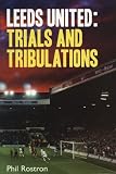 Leeds United: Trials and Tribulations