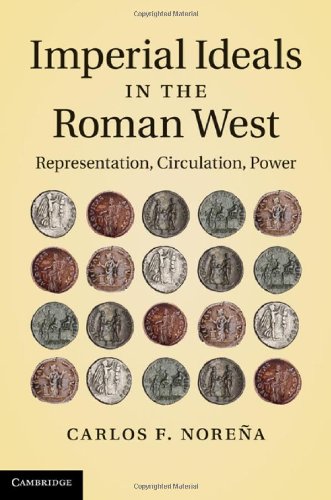 Imperial Ideals in the Roman West: Representation, Circulation, Power