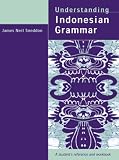 Understanding Indonesian Grammar: A Student s Reference and Workbook