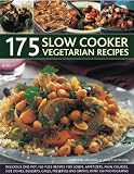 175 Slow Cooker Vegetarian Recipes: A collection of delicious slow-cooked one-pot recipes, including casseroles, stews, soups, puddings and desserts