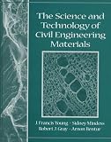 The Science and Technology of Civil Engineering Materials 1st (first) Edition by Young, J. Francis, Mindess, Sidney, Bentur, Arnon, Gray, Rob [1997]