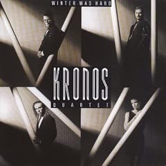 Kronos Quartet : Winter Was Hard