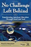 No challenge left behind : transforming American education through heart and soul